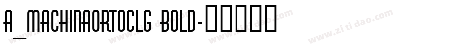 a_MachinaOrtoClg Bold字体转换